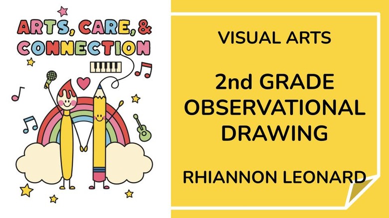 Observational Drawing with Rhiannon Leonard | 2nd Grade | Arts, Care & Connection