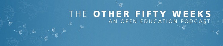 The Other Fifty Weeks: An Open Education Podcast [Episode 1]