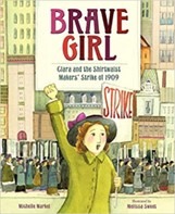 Brave Girl: Clara and the Shirtwaist Makers' Strike of 1909 by Melissa Sweet