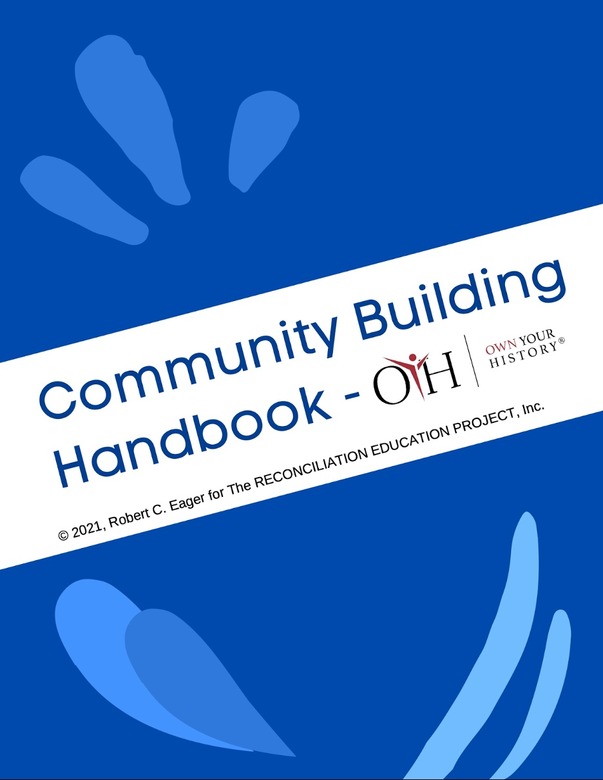 “COMMUNITY BUILDING”  WITH OWN YOUR HISTORY® - A Handbook for Leaders and Participants