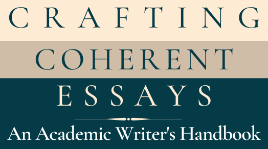 Crafting Coherent Essays: An Academic Writer's Handbook