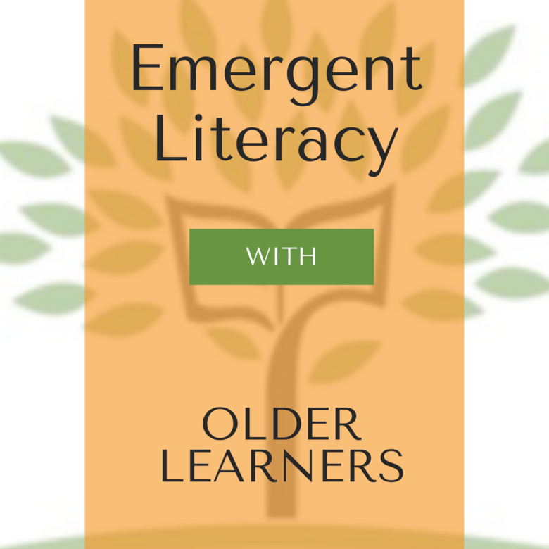 Emergent Literacy with Older Learners