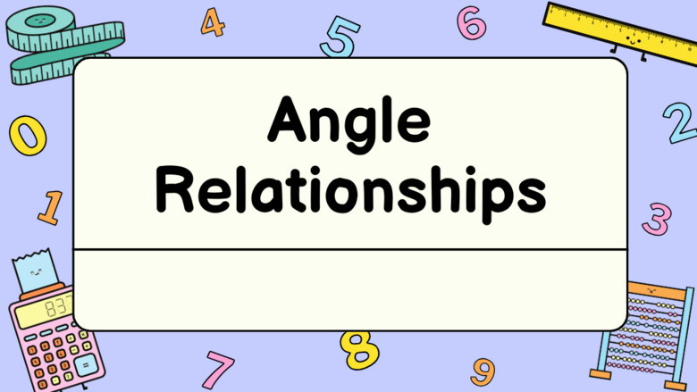 Angle Relationships (7th and 8th grade)