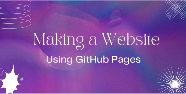 Making a Website Using GitHub Pages