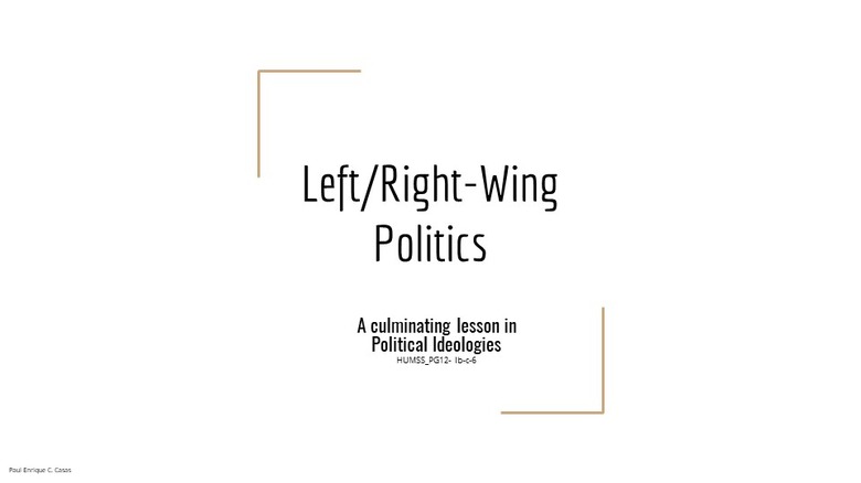 Left/Right Wing Politics (HUMSS_PG12- Ib-c-6)