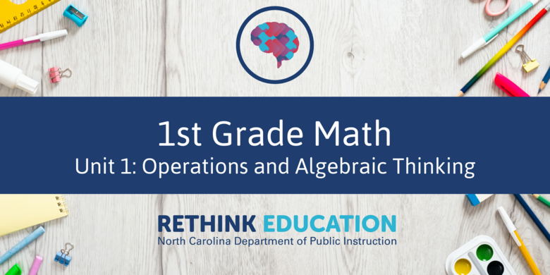 1st Grade Math- Unit #1: Operations and Algebraic Thinking