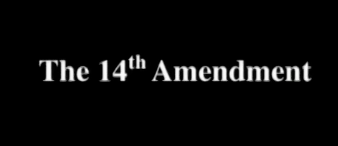 Freedom: A Cruel Delusion - The Fourteenth Amendment