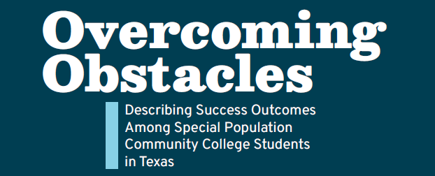Overcoming Obstacles: Describing Success Outcomes Among Special Population Community College Students in Texas
